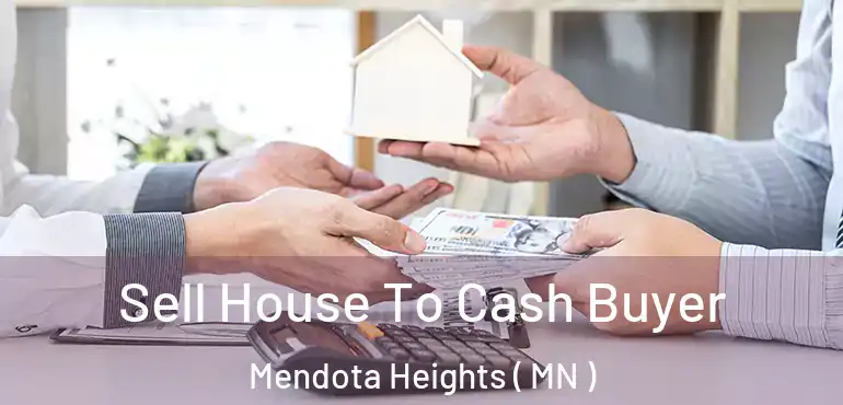  Sell House To Cash Buyer Mendota Heights ( MN )