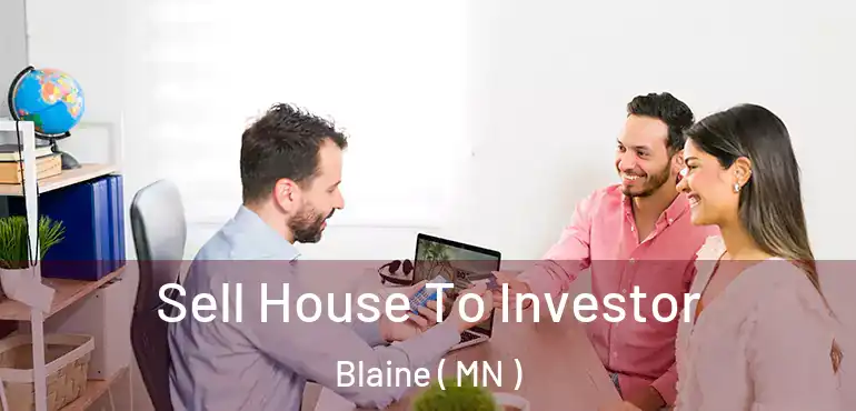  Sell House To Investor Blaine ( MN )