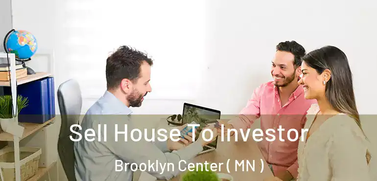  Sell House To Investor Brooklyn Center ( MN )
