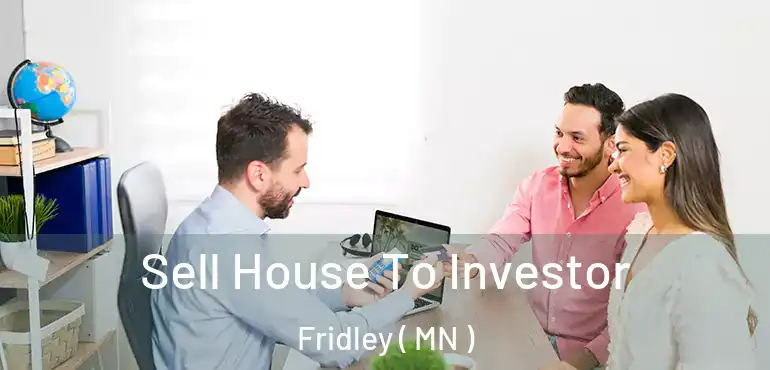  Sell House To Investor Fridley ( MN )