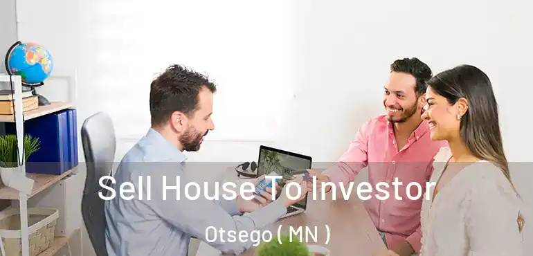  Sell House To Investor Otsego ( MN )