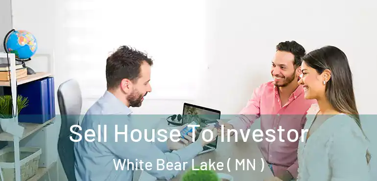  Sell House To Investor White Bear Lake ( MN )