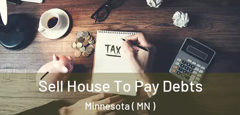  Sell House To Pay Debts Minnesota ( MN )