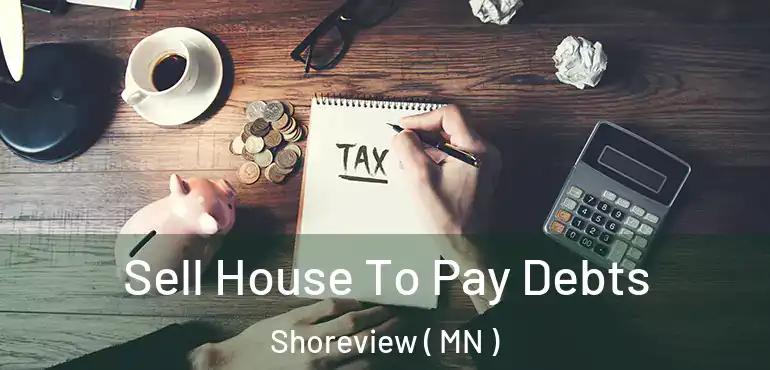  Sell House To Pay Debts Shoreview ( MN )