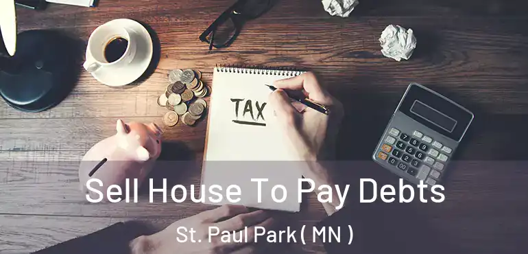  Sell House To Pay Debts St. Paul Park ( MN )