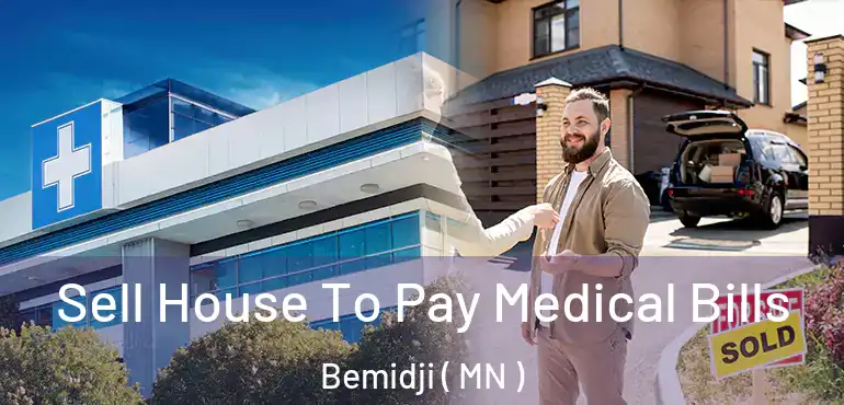  Sell House To Pay Medical Bills Bemidji ( MN )