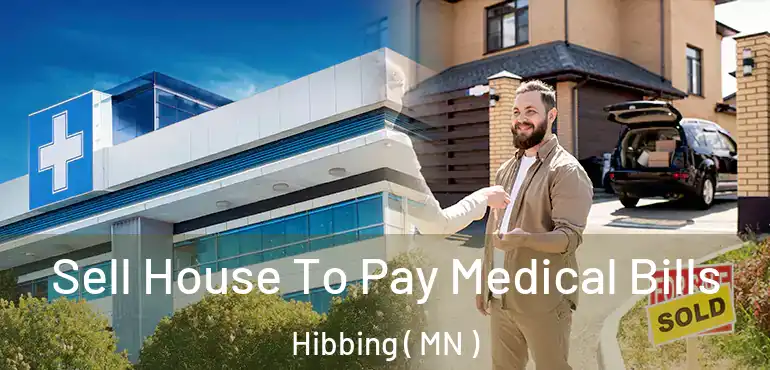  Sell House To Pay Medical Bills Hibbing ( MN )