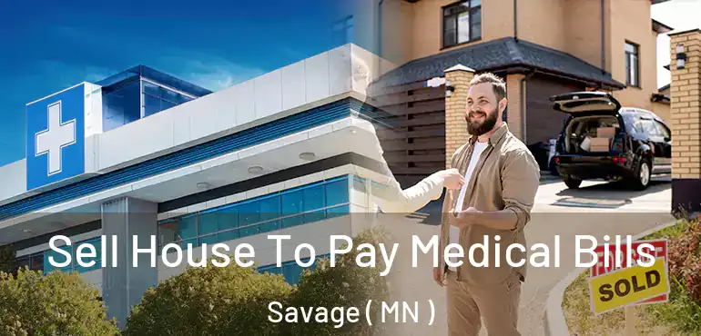  Sell House To Pay Medical Bills Savage ( MN )