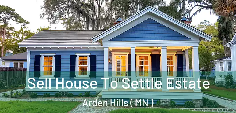  Sell House To Settle Estate Arden Hills ( MN )