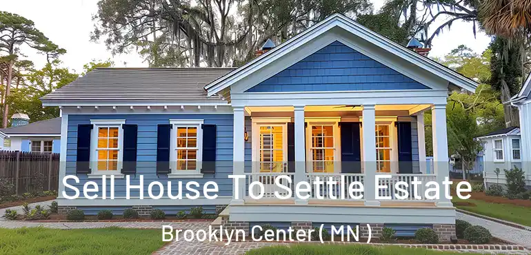  Sell House To Settle Estate Brooklyn Center ( MN )