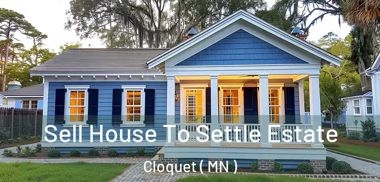  Sell House To Settle Estate Cloquet ( MN )
