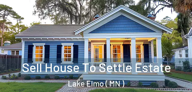  Sell House To Settle Estate Lake Elmo ( MN )