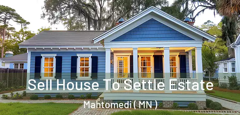  Sell House To Settle Estate Mahtomedi ( MN )