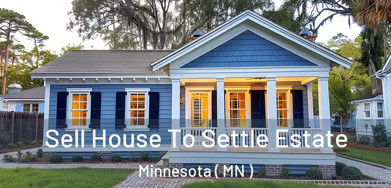  Sell House To Settle Estate Minnesota ( MN )