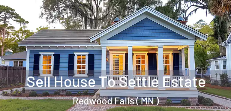 Sell House To Settle Estate Redwood Falls ( MN )