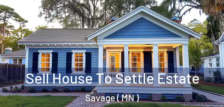  Sell House To Settle Estate Savage ( MN )