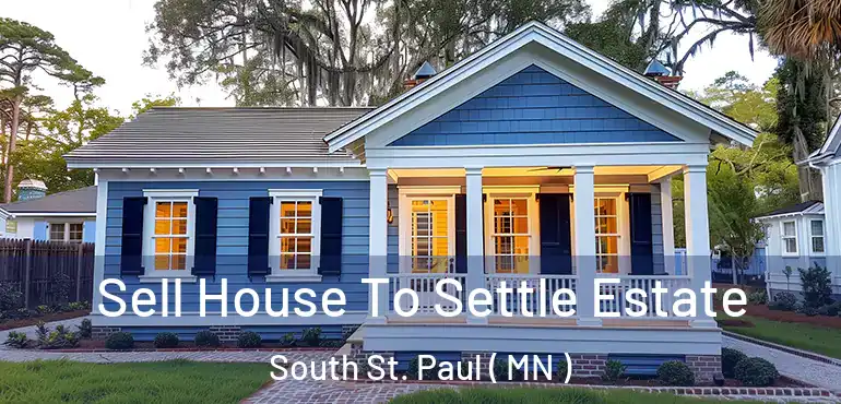  Sell House To Settle Estate South St. Paul ( MN )