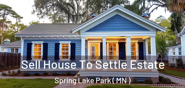  Sell House To Settle Estate Spring Lake Park ( MN )