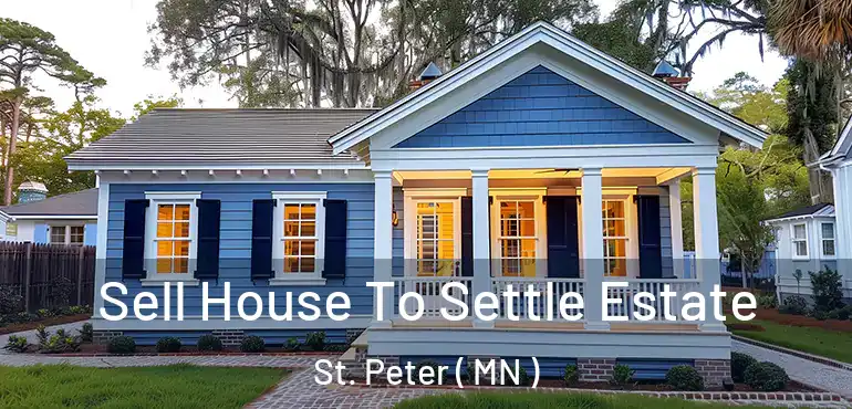  Sell House To Settle Estate St. Peter ( MN )