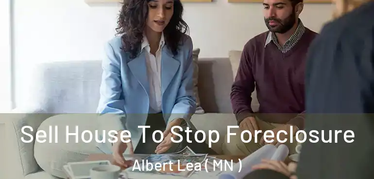  Sell House To Stop Foreclosure Albert Lea ( MN )