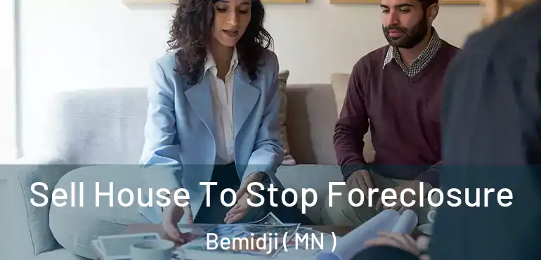 Sell House To Stop Foreclosure Bemidji ( MN )