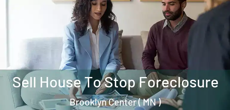  Sell House To Stop Foreclosure Brooklyn Center ( MN )