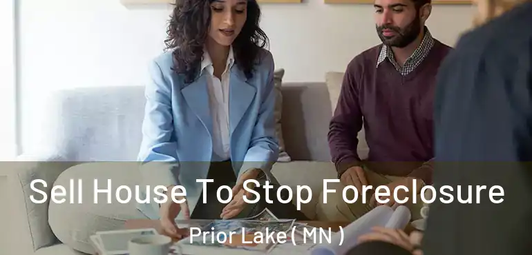  Sell House To Stop Foreclosure Prior Lake ( MN )