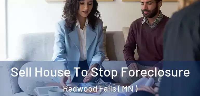  Sell House To Stop Foreclosure Redwood Falls ( MN )