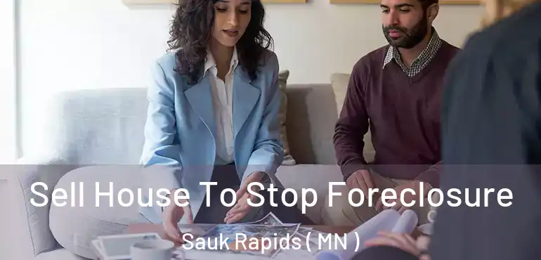  Sell House To Stop Foreclosure Sauk Rapids ( MN )
