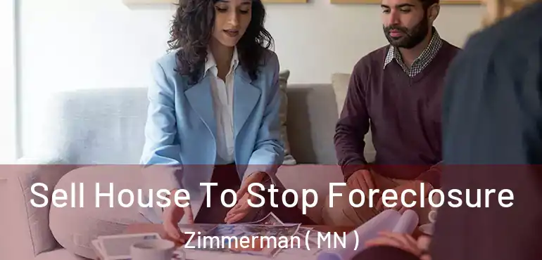  Sell House To Stop Foreclosure Zimmerman ( MN )