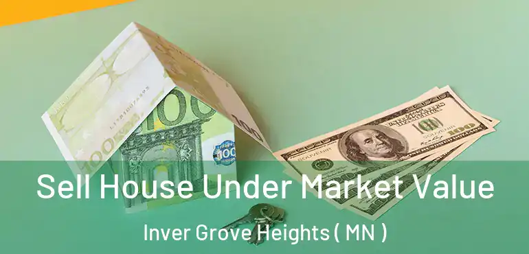  Sell House Under Market Value Inver Grove Heights ( MN )