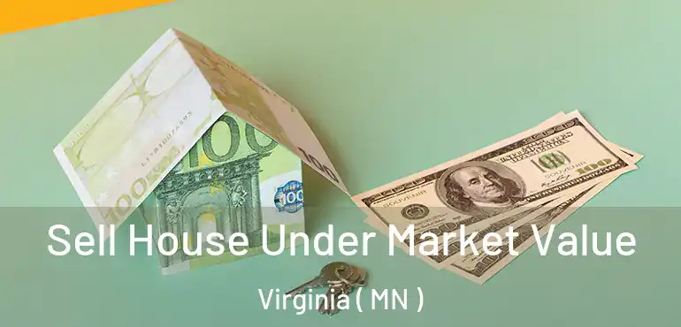  Sell House Under Market Value Virginia ( MN )