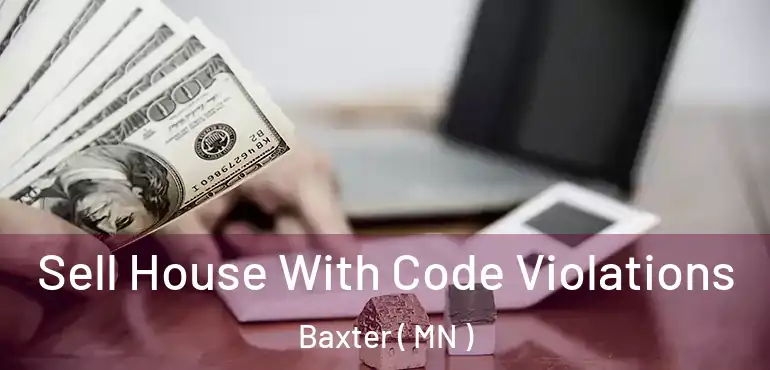  Sell House With Code Violations Baxter ( MN )