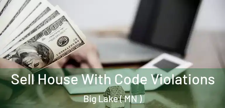  Sell House With Code Violations Big Lake ( MN )