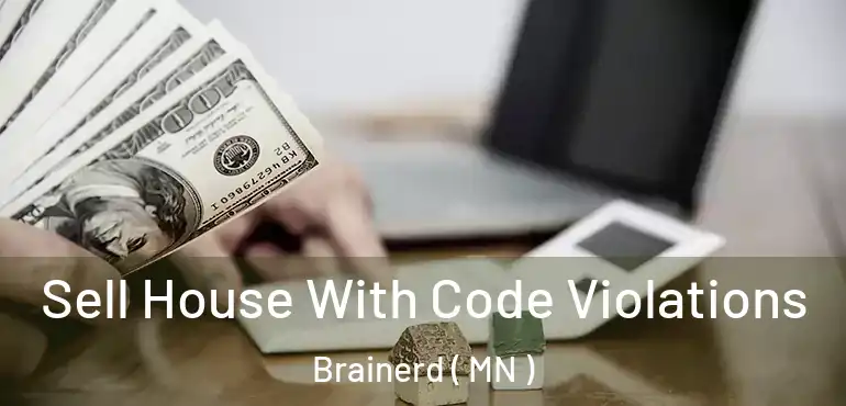  Sell House With Code Violations Brainerd ( MN )