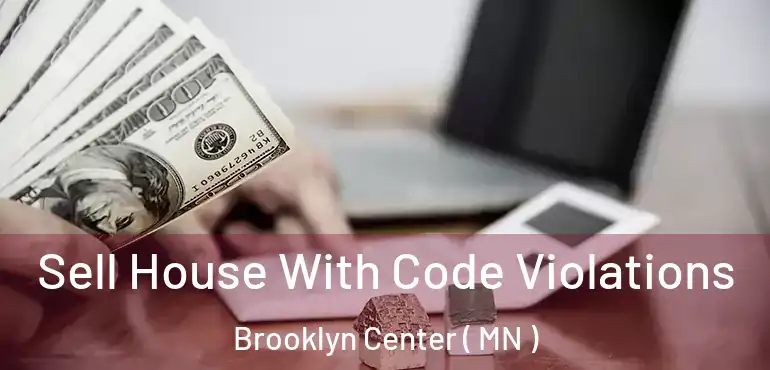  Sell House With Code Violations Brooklyn Center ( MN )