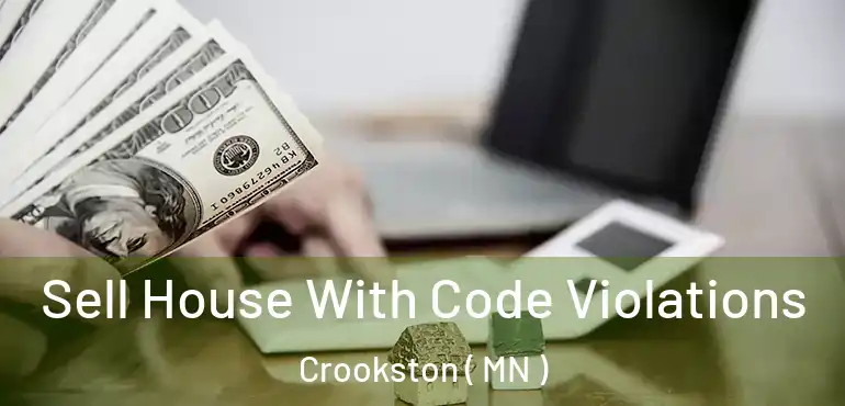  Sell House With Code Violations Crookston ( MN )