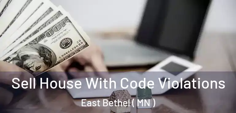  Sell House With Code Violations East Bethel ( MN )
