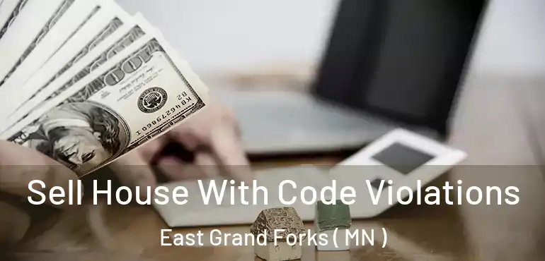  Sell House With Code Violations East Grand Forks ( MN )