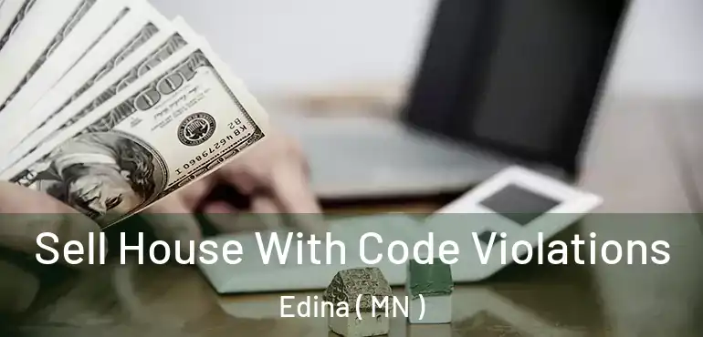  Sell House With Code Violations Edina ( MN )