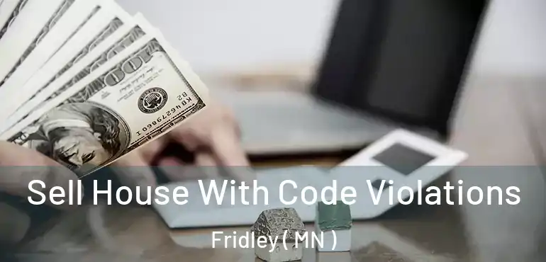  Sell House With Code Violations Fridley ( MN )