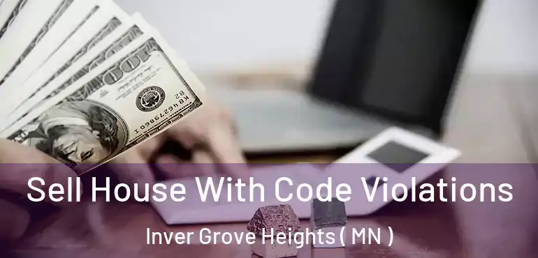 Sell House With Code Violations Inver Grove Heights ( MN )