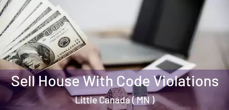  Sell House With Code Violations Little Canada ( MN )