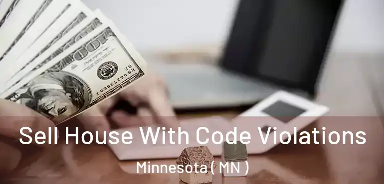  Sell House With Code Violations Minnesota ( MN )