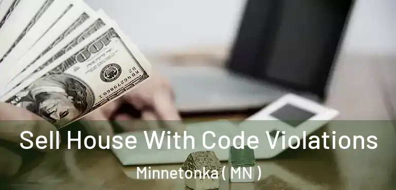  Sell House With Code Violations Minnetonka ( MN )