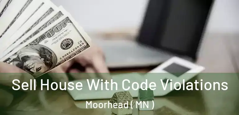  Sell House With Code Violations Moorhead ( MN )