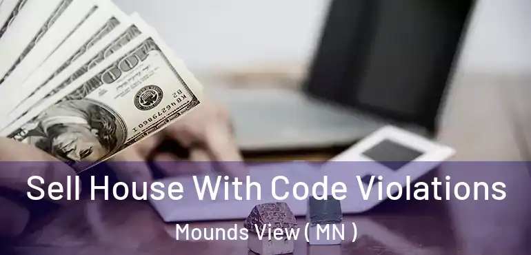  Sell House With Code Violations Mounds View ( MN )