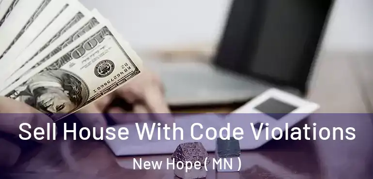  Sell House With Code Violations New Hope ( MN )