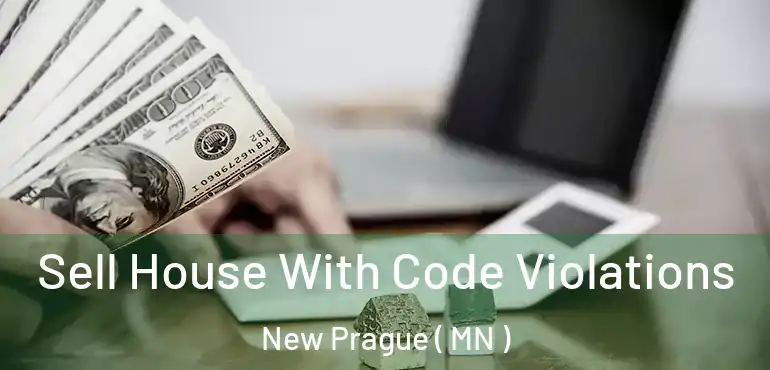  Sell House With Code Violations New Prague ( MN )