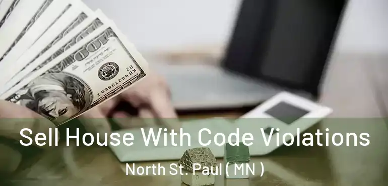  Sell House With Code Violations North St. Paul ( MN )